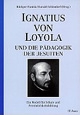 Ignatius von Loyola und die Pdagogik der Jesuiten