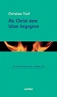 Band 08: Als Christ dem Islam begegnen