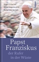 Papst Franziskus, der Rufer in der Wste